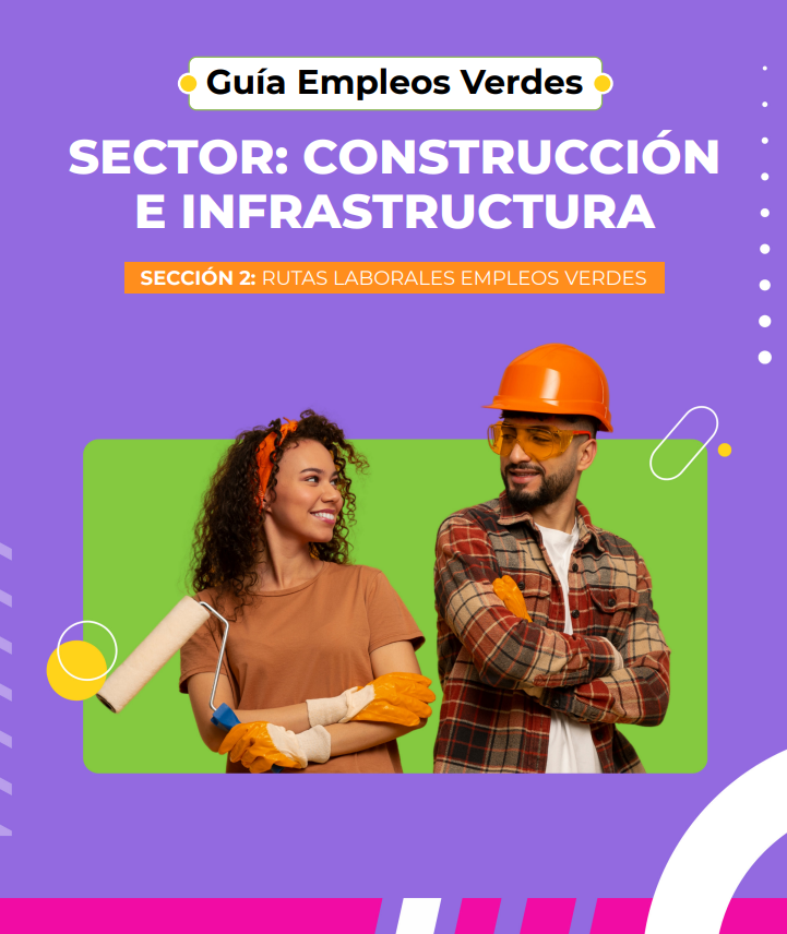 Guía Empleos Verdes – Sector: Construcción e Infraestructura. Sección 2 | Rutas laborales