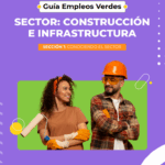 ECx6mfCKQE Guía Empleos Verdes – Sector: Construcción e Infraestructura. Sección 1 | Conociendo el sector