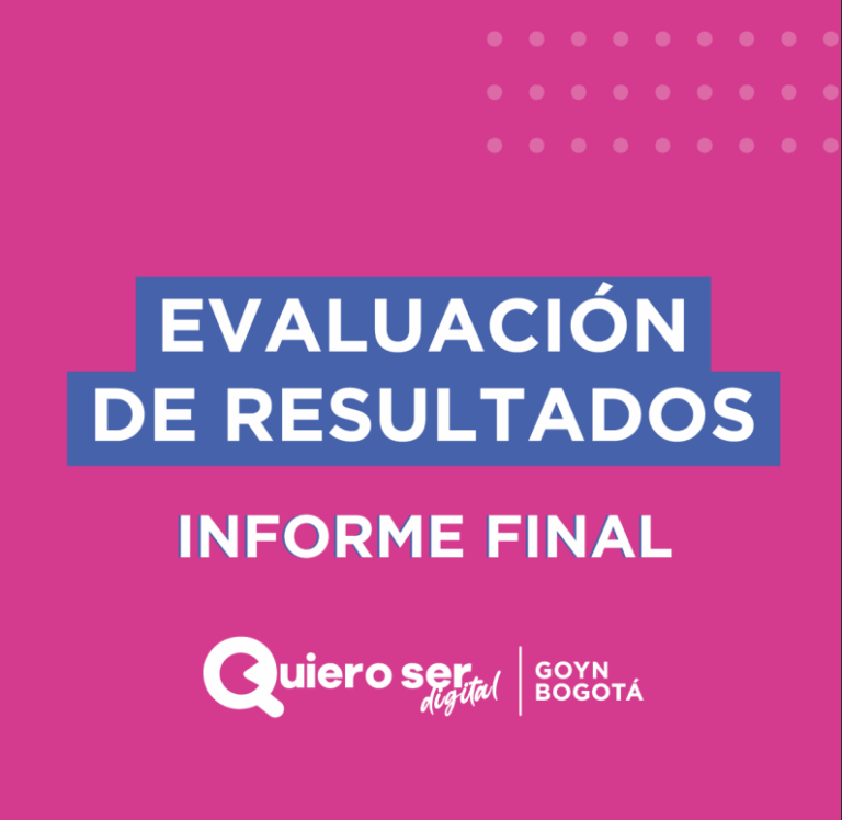 Evaluación de resultados – Informe final Quiero Ser Digital