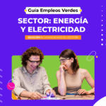 hLOxXwHoGJ Guía Empleos Verdes – Sector: Energía y electricidad. Sección 1 | Conociendo el sector