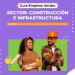 z0nsVjXdDo Guía Empleos Verdes – Sector: Construcción e Infraestructura. Sección 3 | Rutas formativas